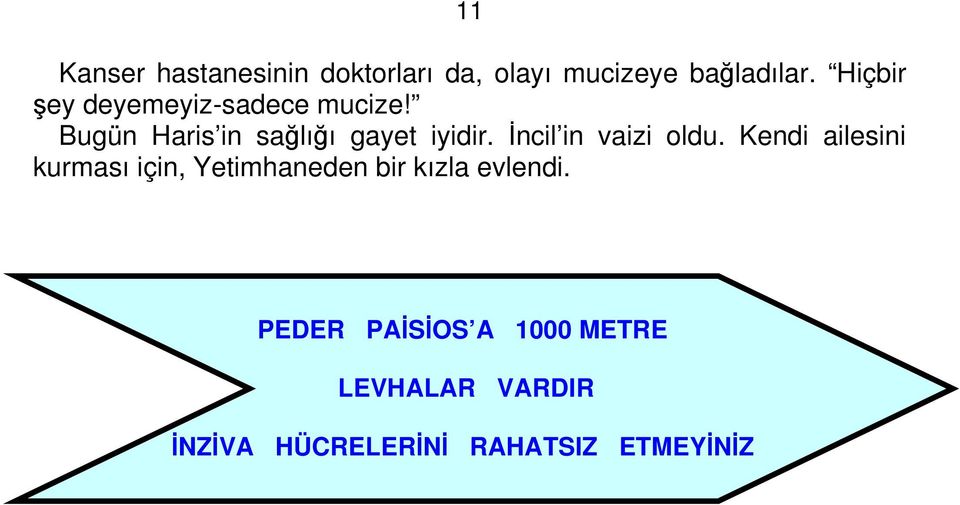 İncil in vaizi oldu.