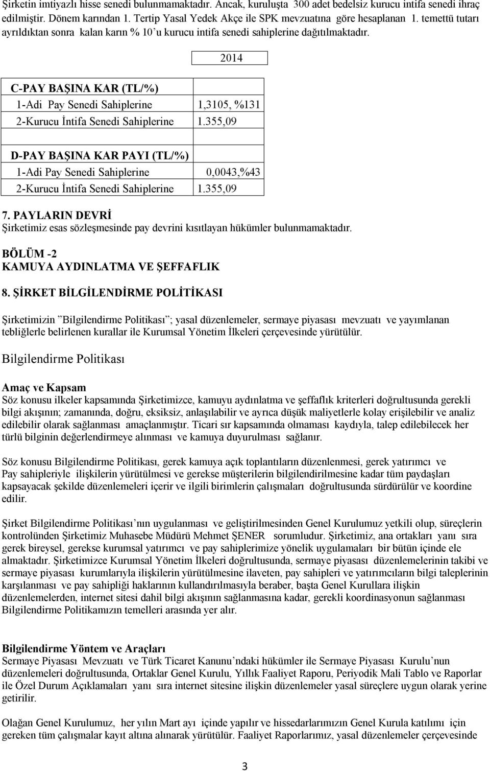 2014 C-PAY BAŞINA KAR (TL/%) 1-Adi Pay Senedi Sahiplerine 1,3105, %131 2-Kurucu İntifa Senedi Sahiplerine 1.