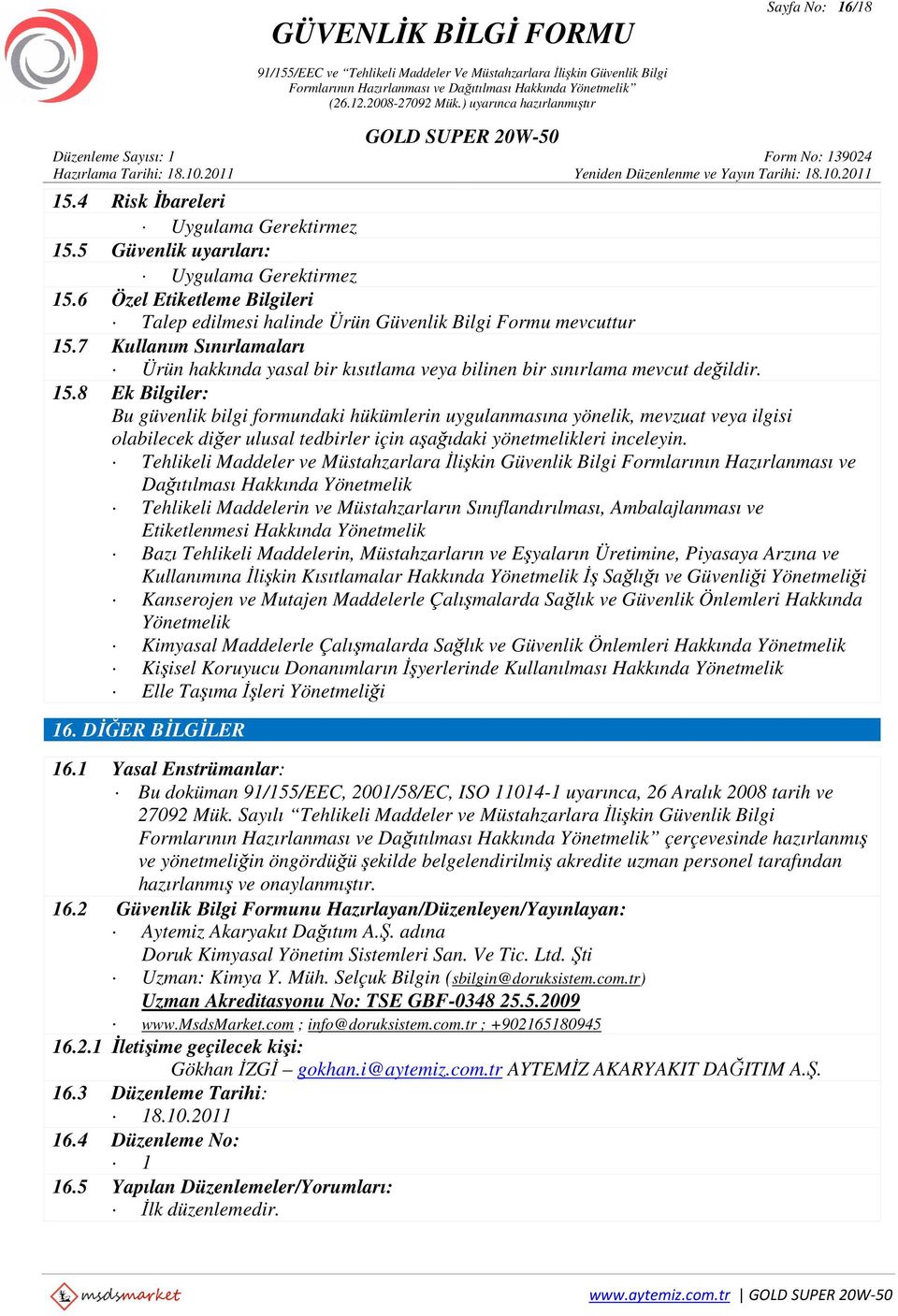 8 Ek Bilgiler: Bu güvenlik bilgi formundaki hükümlerin uygulanmasına yönelik, mevzuat veya ilgisi olabilecek diğer ulusal tedbirler için aşağıdaki yönetmelikleri inceleyin.