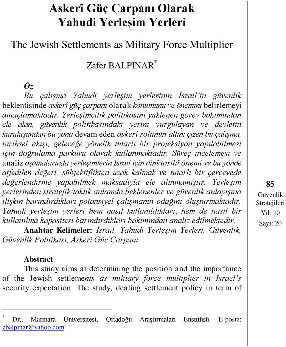 Yerleşimcilik politikasını yüklenen görev bakımından ele alan, güvenlik politikasındaki yerini vurgulayan ve devletin kuruluşundan bu yana devam eden askerî rolünün altını çizen bu çalışma, tarihsel