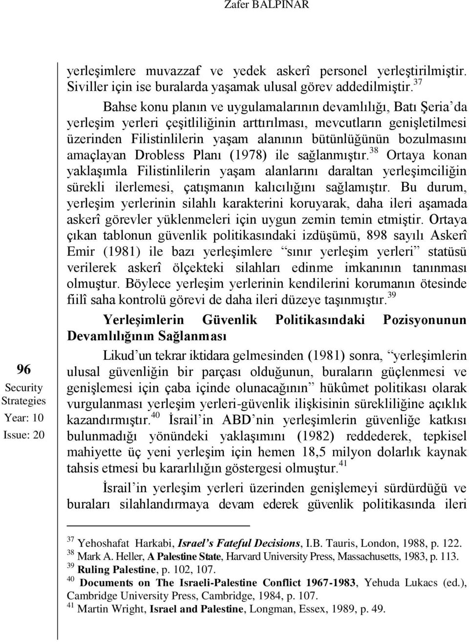 bozulmasını amaçlayan Drobless Planı (1978) ile sağlanmıştır.