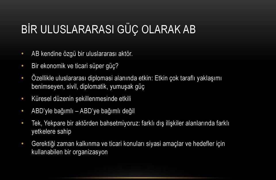 Küresel düzenin Ģekillenmesinde etkili ABD yle bağımlı ABD ye bağımlı değil Tek, Yekpare bir aktörden bahsetmiyoruz: farklı