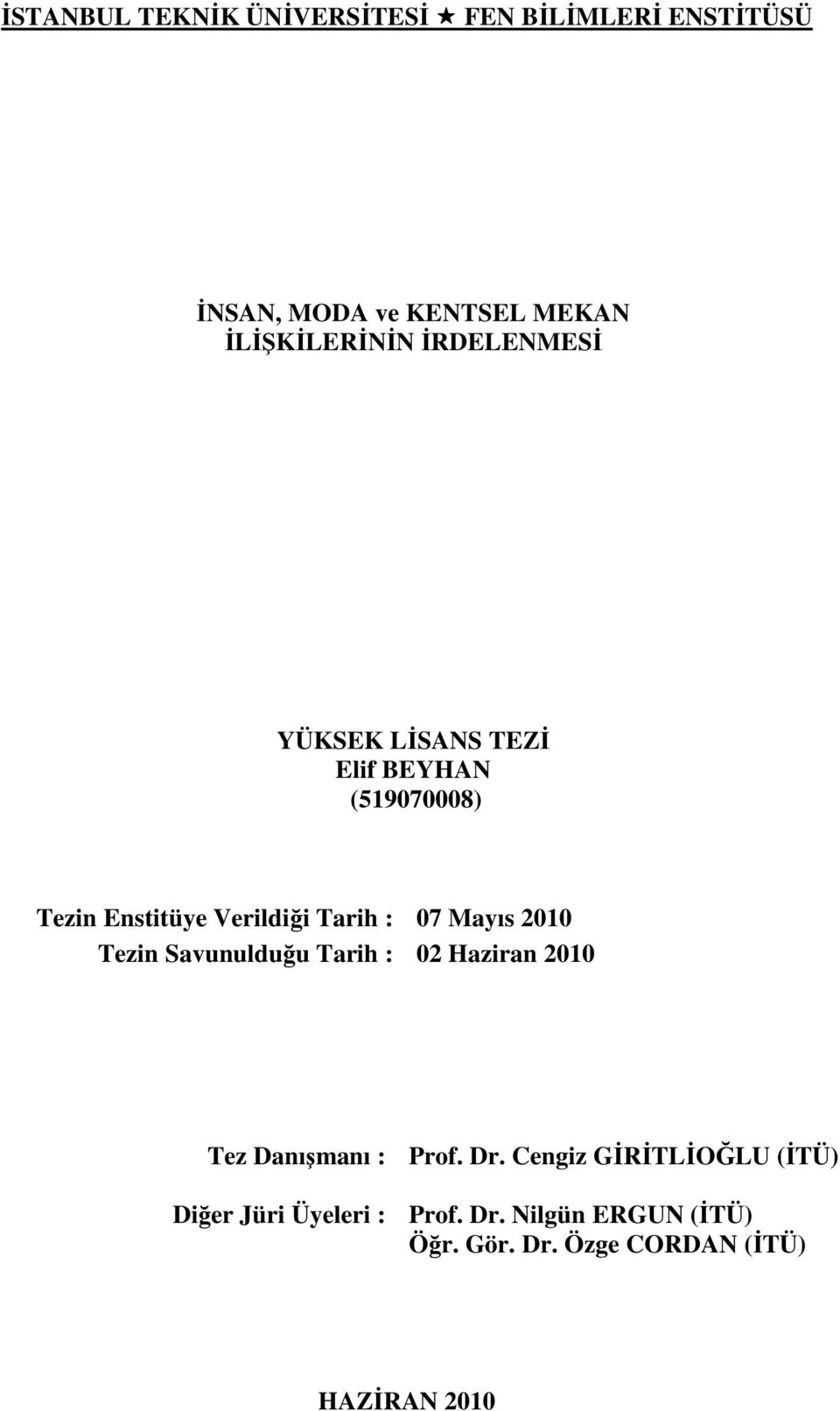 Mayıs 2010 Tezin Savunulduğu Tarih : 02 Haziran 2010 Tez Danışmanı : Prof. Dr.