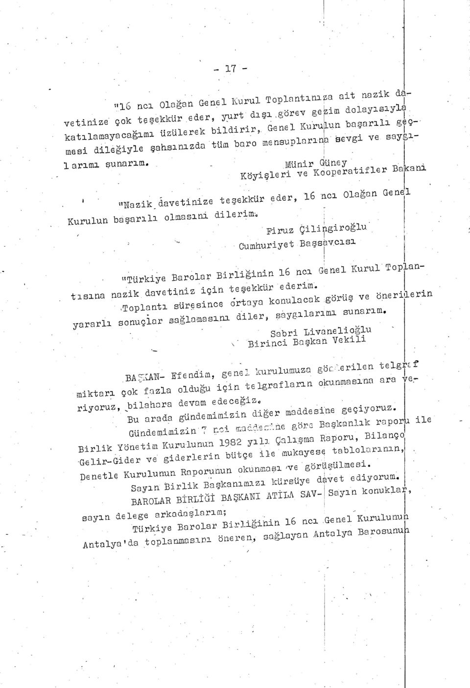 Münir Güney Köyi Şleri ve Kooperatil Be ani azikdavetmi te ş ekr eder, 16 nc ı Ola ğan Genel Kurulun ba şarı lı olmas ı ni dileri Fı ruz Ç ı la1g1 boglu ijiet Be Şsc1Sl UTürkiye arolabirli ğ inin 16