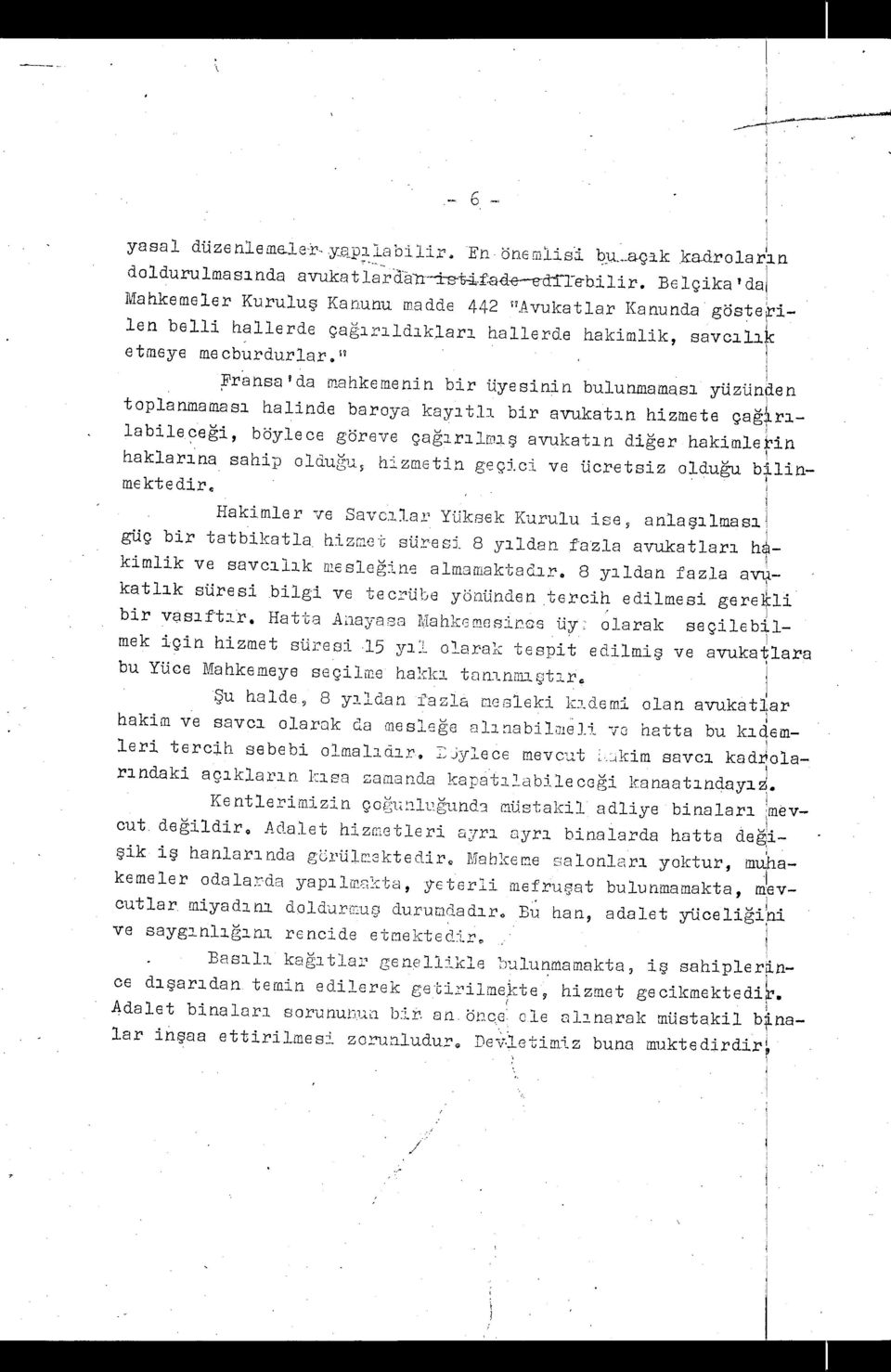 yuzünen toplanmaması halinde baroya kay ı tl ı bir avukat ı n hizmete ça ğ irılabilece ği, böylece göreve çe ğı rı loış avukat ı n di ğer hakimlein haklarina sahip olduğu hizmetifl geçici, ve