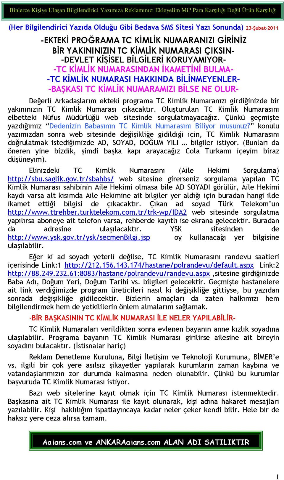 NUMARASI ÇIKSIN- -DEVLET KĐŞĐSEL BĐLGĐLERĐ KORUYAMIYOR- -TC KĐMLĐK NUMARASINDAN ĐKAMETĐNĐ BULMA- -TC KĐMLĐK NUMARASI HAKKINDA BĐLĐNMEYENLER- -BAŞKASI TC KĐMLĐK NUMARAMIZI BĐLSE NE OLUR- Değerli