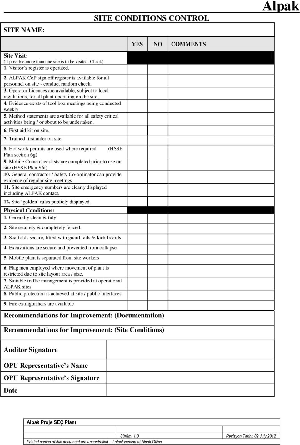 Evidence exists of tool box meetings being conducted weekly. 5. Method statements are available for all safety critical activities being / or about to be undertaken. 6. First aid kit on site. 7.