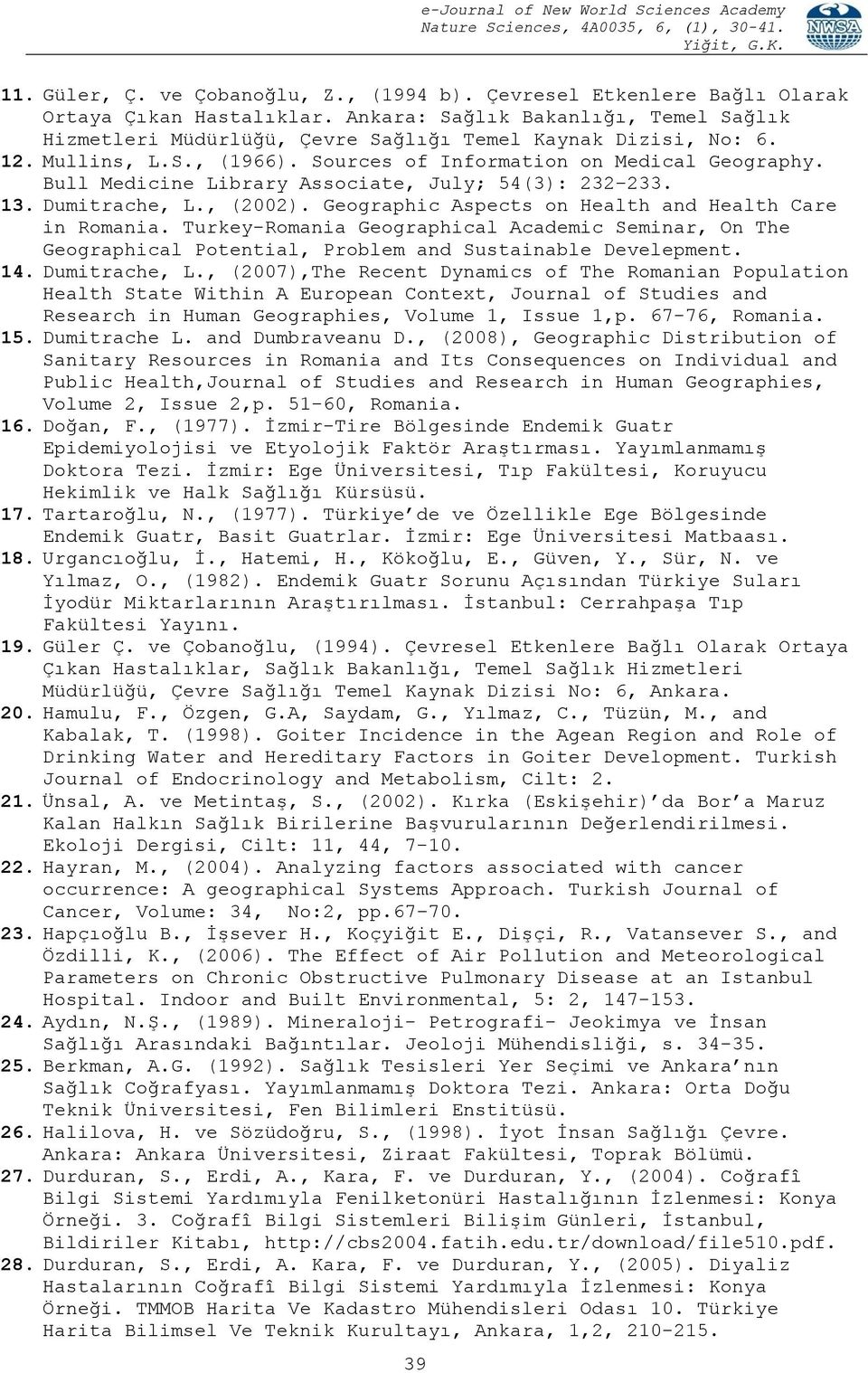 Bull Medicine Library Associate, July; 54(3): 232 233. 13. Dumitrache, L., (2002). Geographic Aspects on Health and Health Care in Romania.