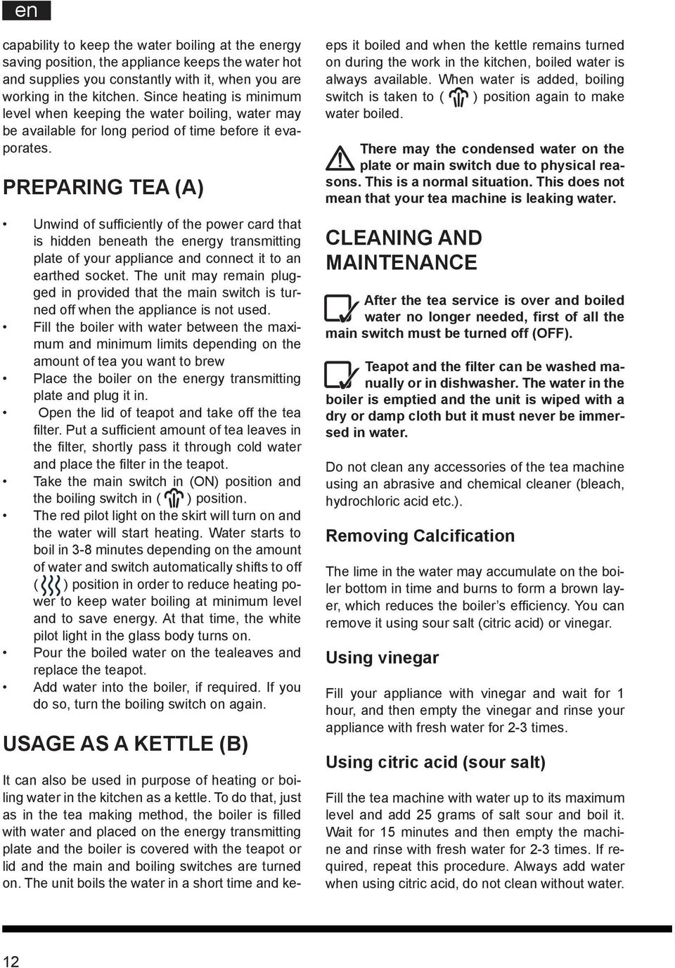 PREPARING TEA (A) Unwind of sufficiently of the power card that is hidden beneath the energy transmitting plate of your appliance and connect it to an earthed socket.