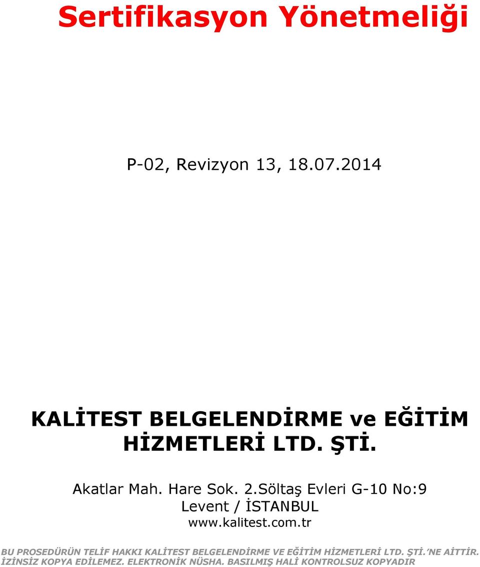 Söltaş Evleri G-10 No:9 Levent / İSTANBUL www.kalitest.com.