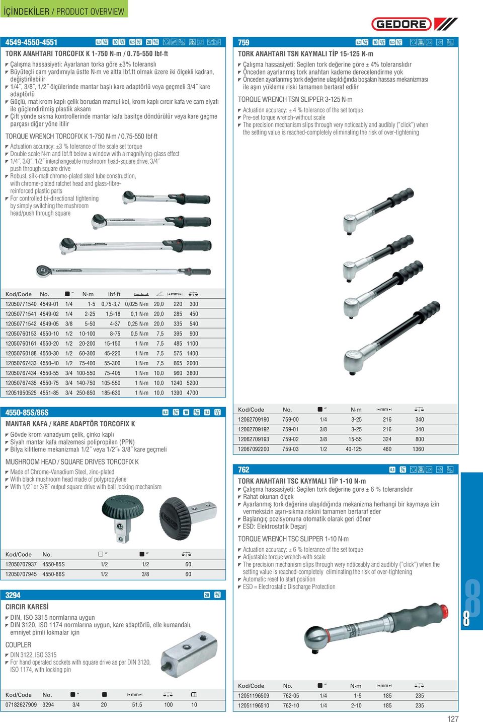 ve cam elyaf ile güçlendirilmifl plastik aksam Çift yönde s kma kontrollerinde mantar kafa basitçe döndürülür veya kare geçme parças di er yöne itilir TORQUE WRENCH TORCOFI K -750 N m / 0.