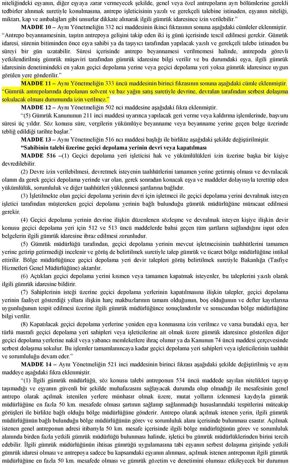 MADDE 10 Aynı Yönetmeliğin 332 nci maddesinin ikinci fıkrasının sonuna aşağıdaki cümleler eklenmiştir.