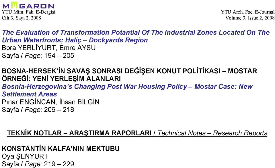 ALANLARI Bosnia-Herzegovina s Changing Post War Housing Policy Mostar Case: New Settlement Areas Pınar ENGİNCAN, İhsan BİLGİN Sayfa /