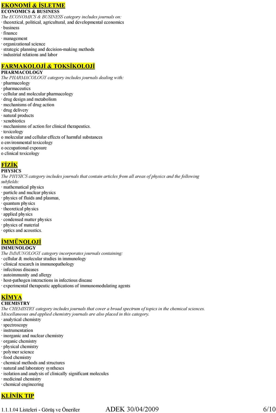 pharmacology pharmaceutics cellular and molecular pharmacology drug design and metabolism mechanisms of drug action drug delivery natural products xenobiotics mechanisms of action for clinical