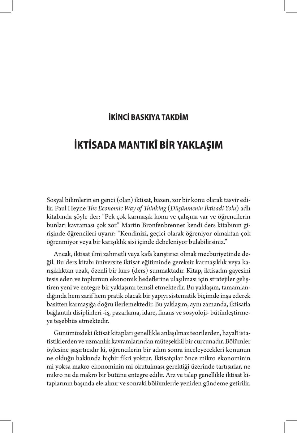 Martin Bronfenbrenner kendi ders kitabının girişinde öğrencileri uyarır: Kendinizi, geçici olarak öğreniyor olmaktan çok öğrenmiyor veya bir karışıklık sisi içinde debeleniyor bulabilirsiniz.