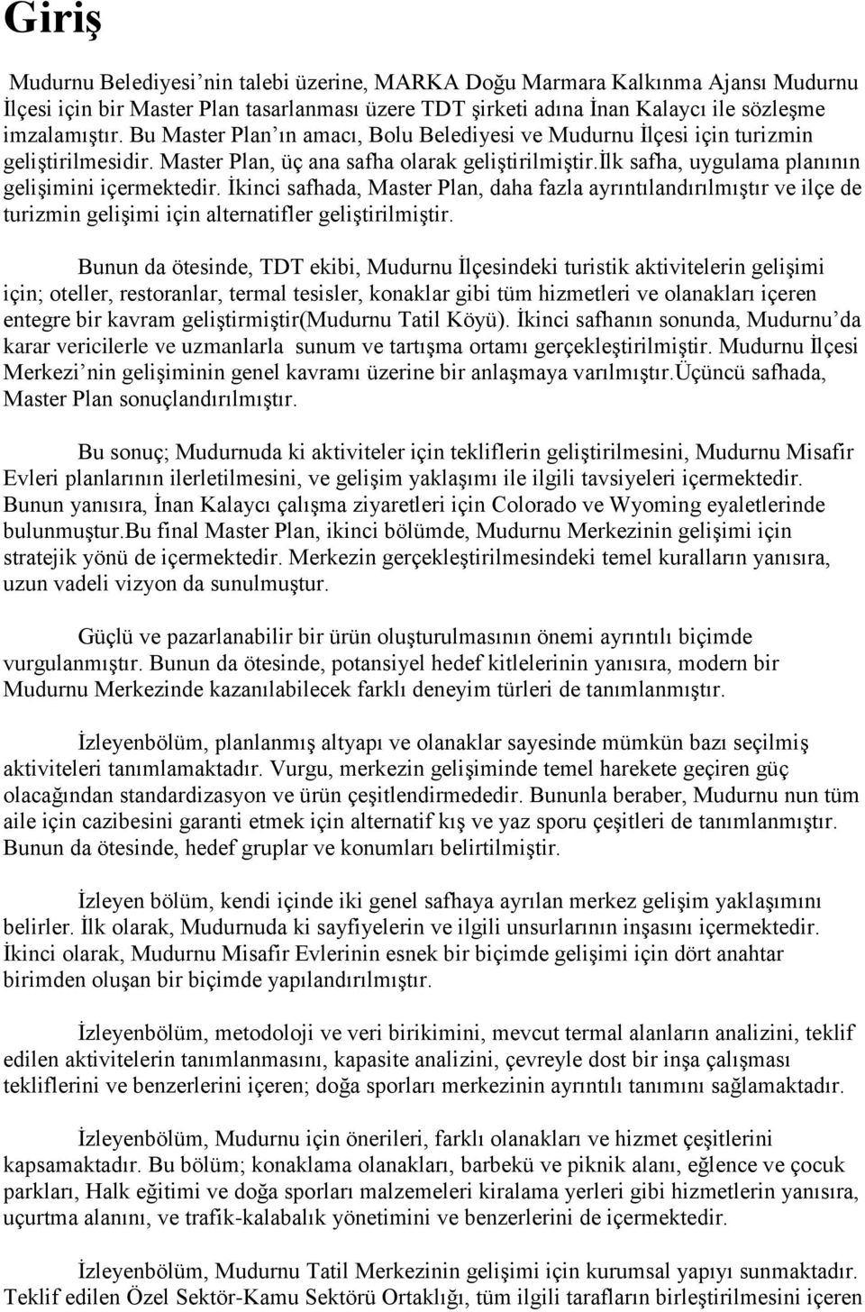 İkinci safhada, Master Plan, daha fazla ayrıntılandırılmıştır ve ilçe de turizmin gelişimi için alternatifler geliştirilmiştir.