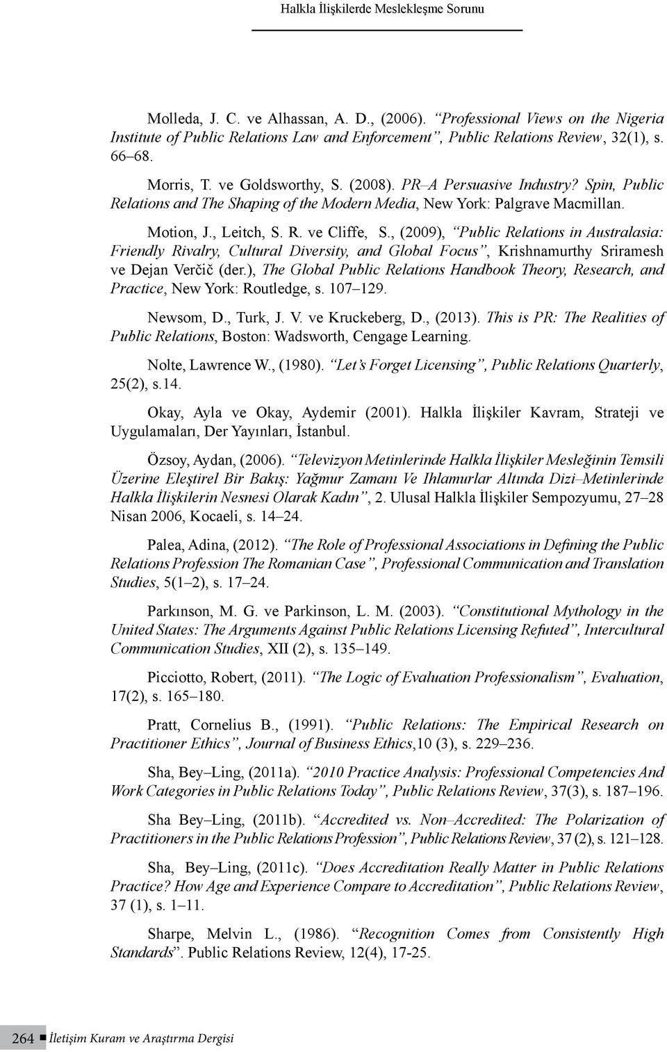 , (2009), Public Relations in Australasia: Friendly Rivalry, Cultural Diversity, and Global Focus, Krishnamurthy Sriramesh ve Dejan Verčič (der.