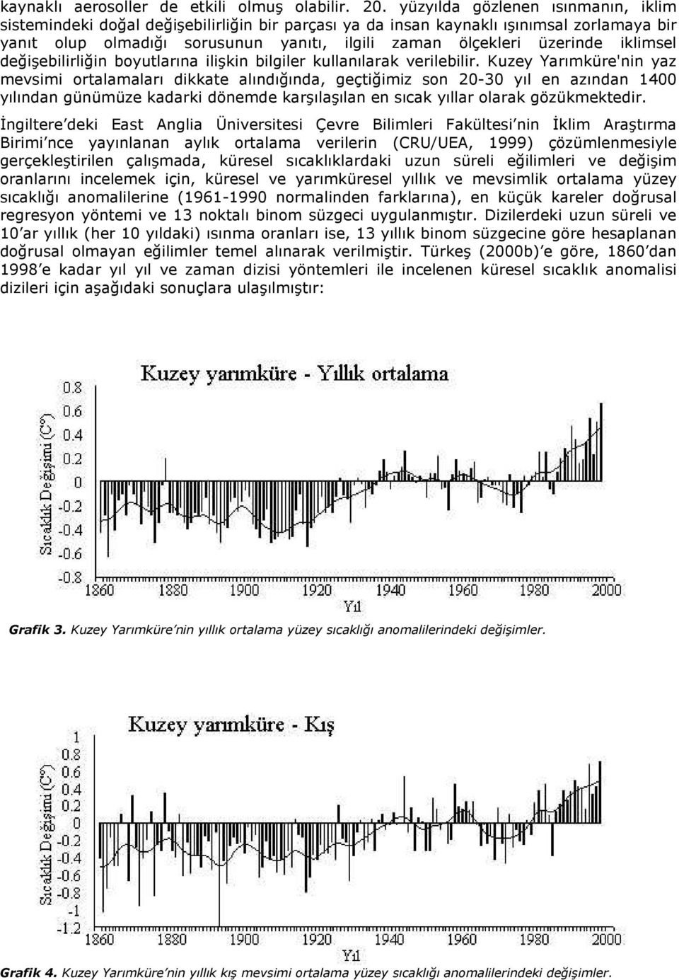 iklimsel değişebilirliğin boyutlarına ilişkin bilgiler kullanılarak verilebilir.