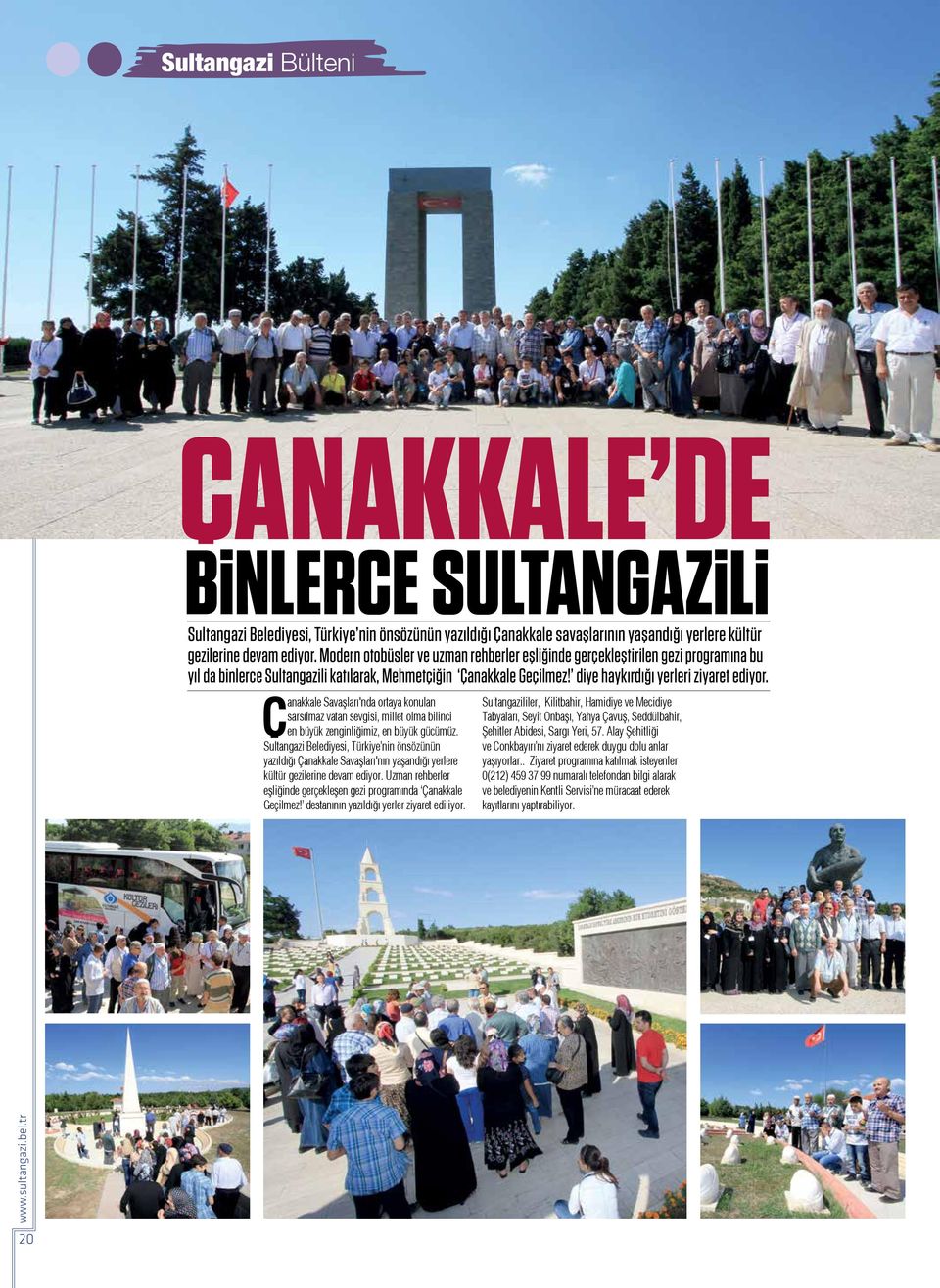 Canakkale Savaşları'nda ortaya konulan sarsılmaz vatan sevgisi, millet olma bilinci en büyük zenginliğimiz, en büyük gücümüz.