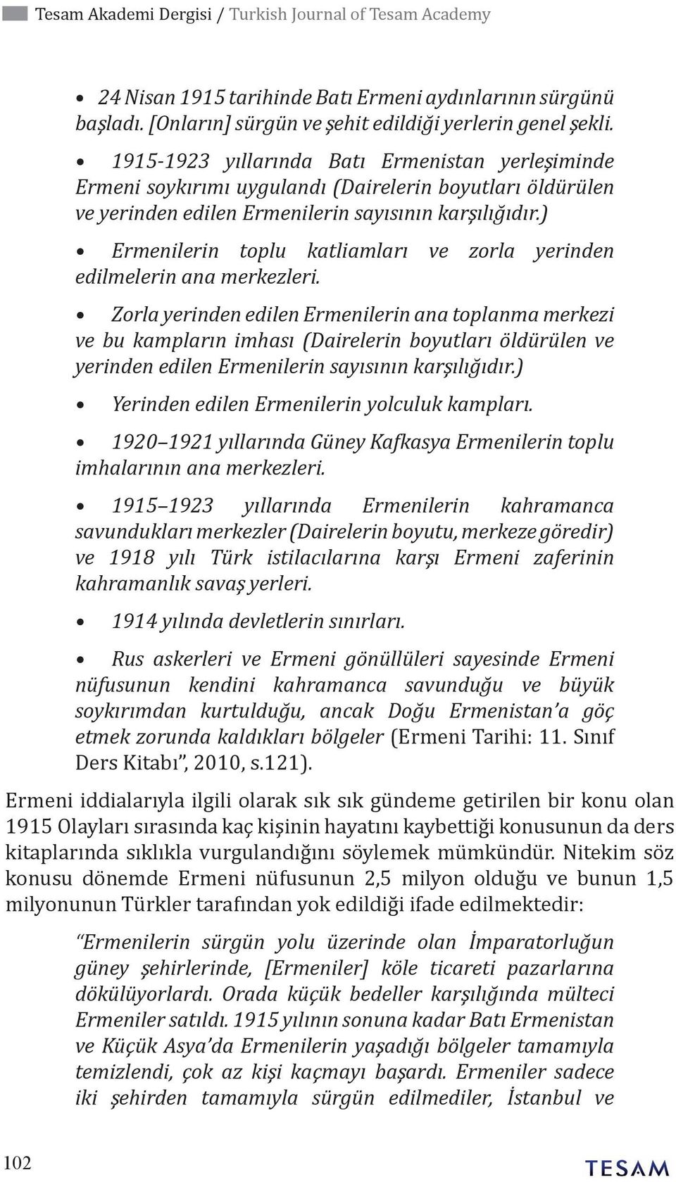 ) Ermenilerin toplu katliamları ve zorla yerinden edilmelerin ana merkezleri.