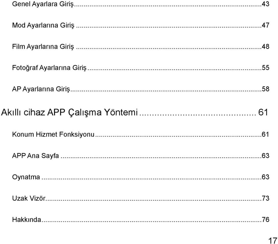 ..55 AP Ayarlarına Giriş...58 Akıllı cihaz APP Çalışma Yöntemi.