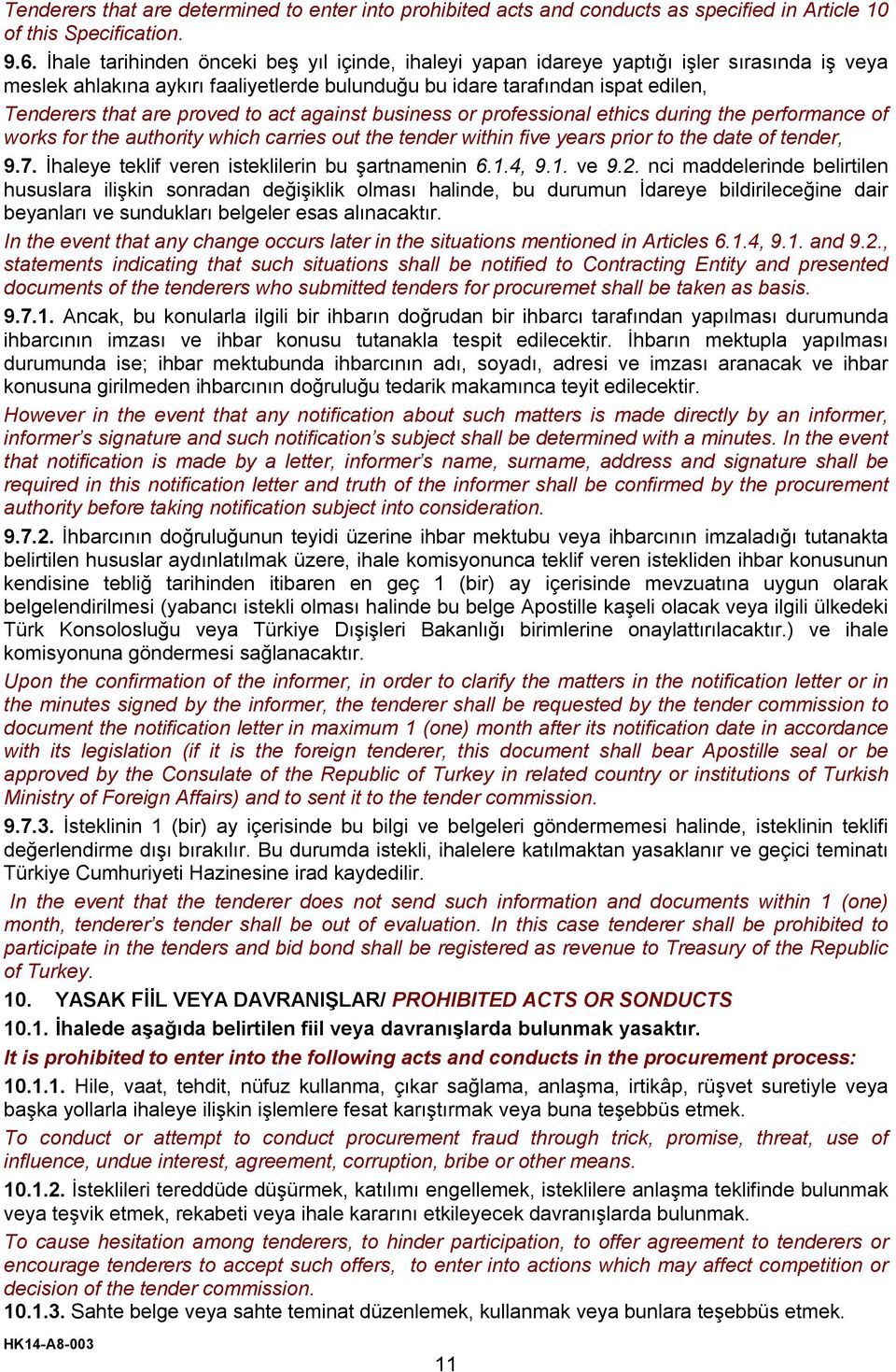 proved to act against business or professional ethics during the performance of works for the authority which carries out the tender within five years prior to the date of tender, 9.7.