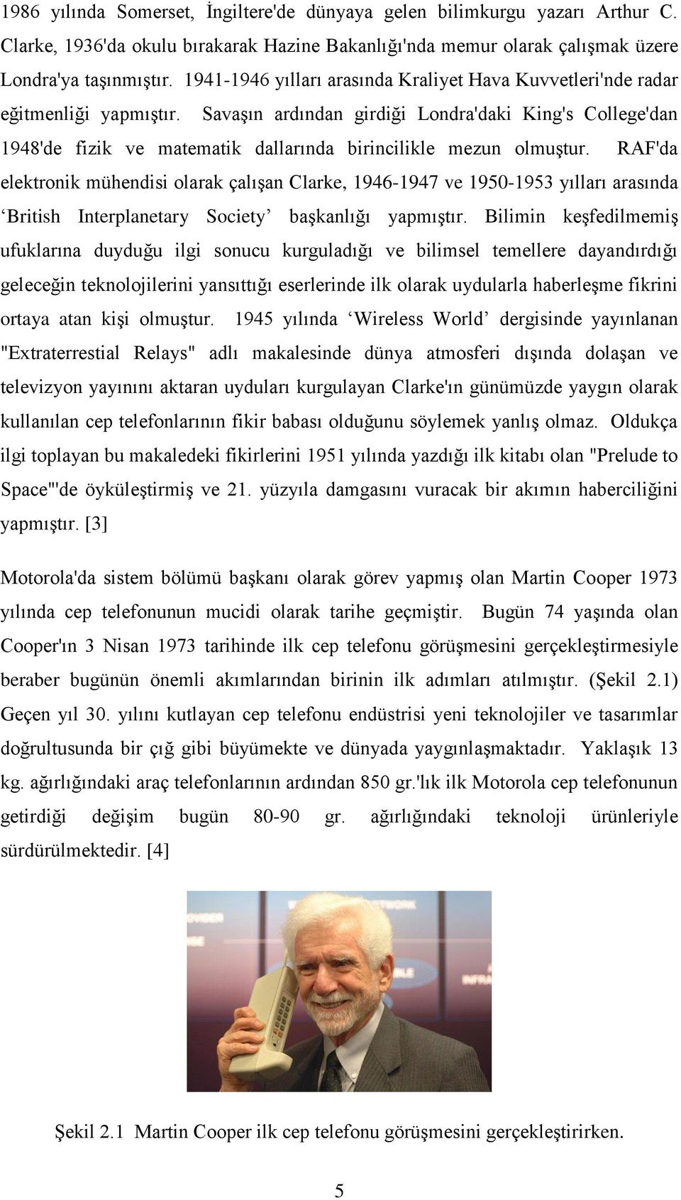 SavaĢın ardından girdiği Londra'daki King's College'dan 1948'de fizik ve matematik dallarında birincilikle mezun olmuģtur.