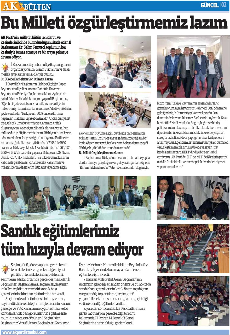İl Başkanımız, Zeytinburnu İlçe Başkanlığımızın organizasyonunda, ilçenin STK larının ve farklı meslek gruplarının temsilcileriyle buluştu.