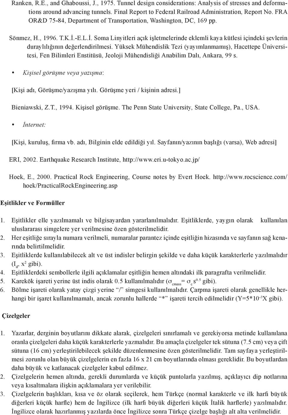 -E.L.İ. Soma Linyitleri açık işletmelerinde eklemli kaya kütlesi içindeki şevlerin duraylılığının değerlendirilmesi.