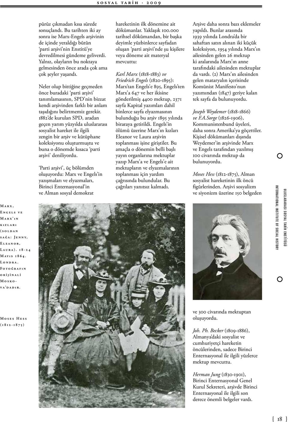 Bu tarihten iki ay sonra ise Marx-Engels arşivinin de içinde yeraldığı būtūn parti arşivi nin Enstitū ye devredilmesi gūndeme geliverdi.