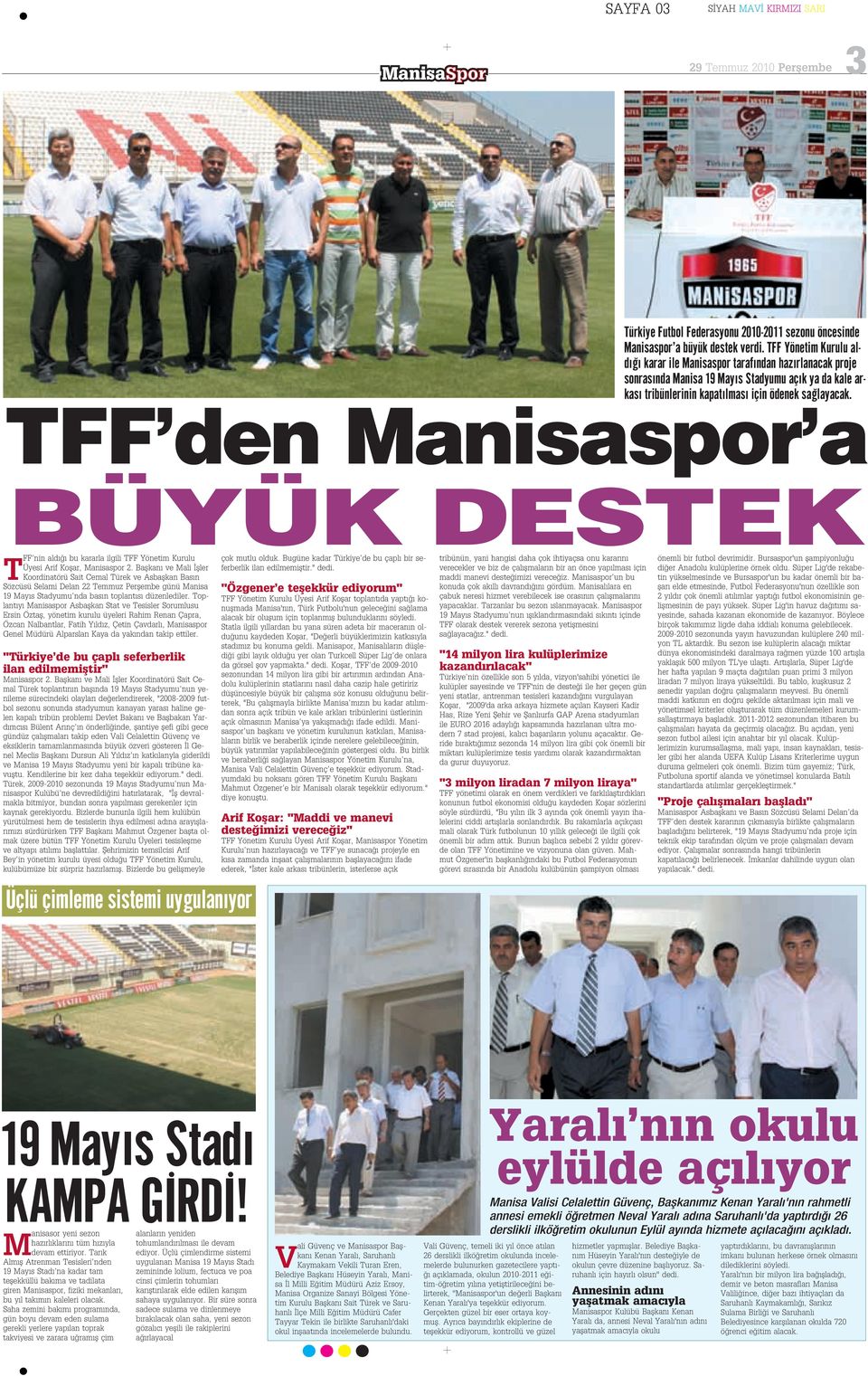 TFF den Manisaspor a BÜYÜK DESTEK T FF nin ald bu kararla ilgili TFF Yönetim Kurulu Üyesi Arif Koflar, Manisaspor 2.
