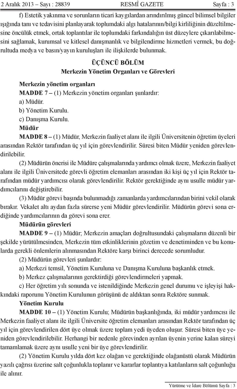 hizmetleri vermek, bu doğrultuda medya ve basın/yayın kuruluşları ile ilişkilerde bulunmak.