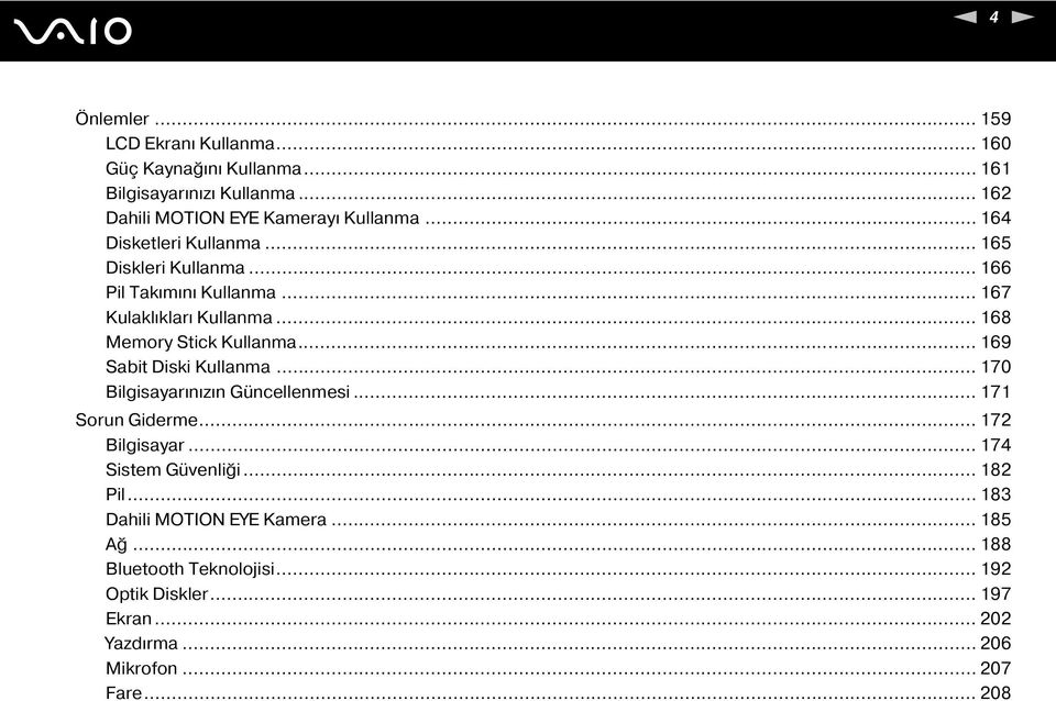 .. 169 Sabit Diski Kullanma... 170 Bilgisayarınızın Güncellenmesi... 171 Sorun Giderme... 172 Bilgisayar... 174 Sistem Güvenliği... 182 Pil.