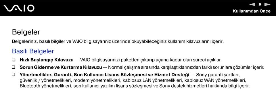 Sorun Giderme ve Kurtarma Kılavuzu ormal çalışma sırasında karşılaştıklarınızdan farklı sorunlara çözümler içerir.