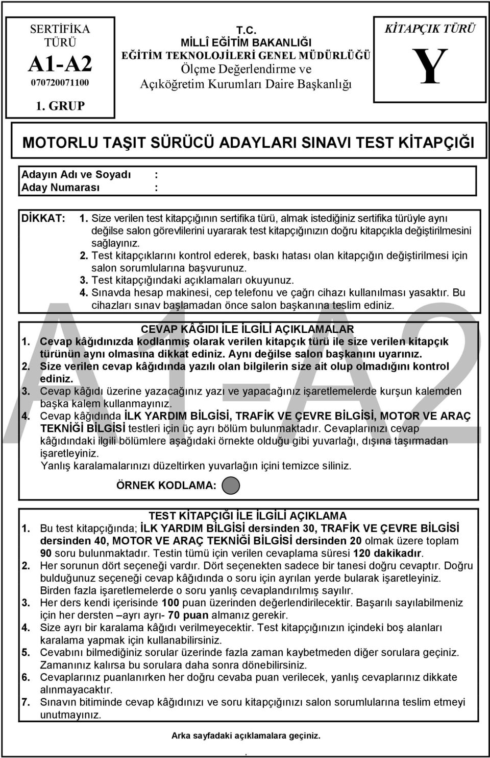 Numaras : DKKAT:. Size verilen test kitapçnn sertifika türü, almak istediiniz sertifika türüyle ayn deilse salon görevlilerini uyararak test kitapçnzn doru kitapçkla deitirilmesini salaynz. 2.