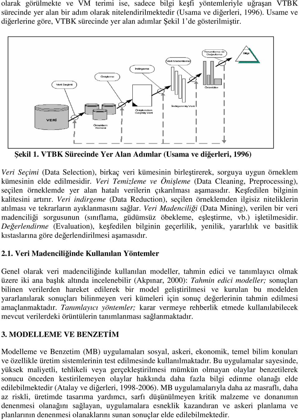 de gösterilmiştir. Şekil 1.