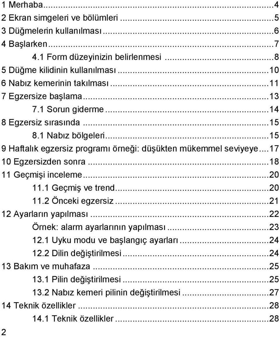 .. 15 9 Haftalık egzersiz programı örneği: düşükten mükemmel seviyeye... 17 10 Egzersizden sonra... 18 11 Geçmişi inceleme... 20 11.1 Geçmiş ve trend... 20 11.2 Önceki egzersiz.