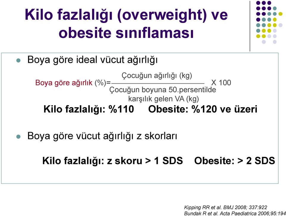 persentilde karşılık gelen VA (kg) Kilo fazlalığı: %110 Obesite: %120 ve üzeri Boya göre vücut