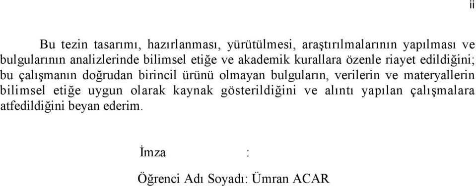 birincil ürünü olmayan bulguların, verilerin ve materyallerin bilimsel etiğe uygun olarak kaynak