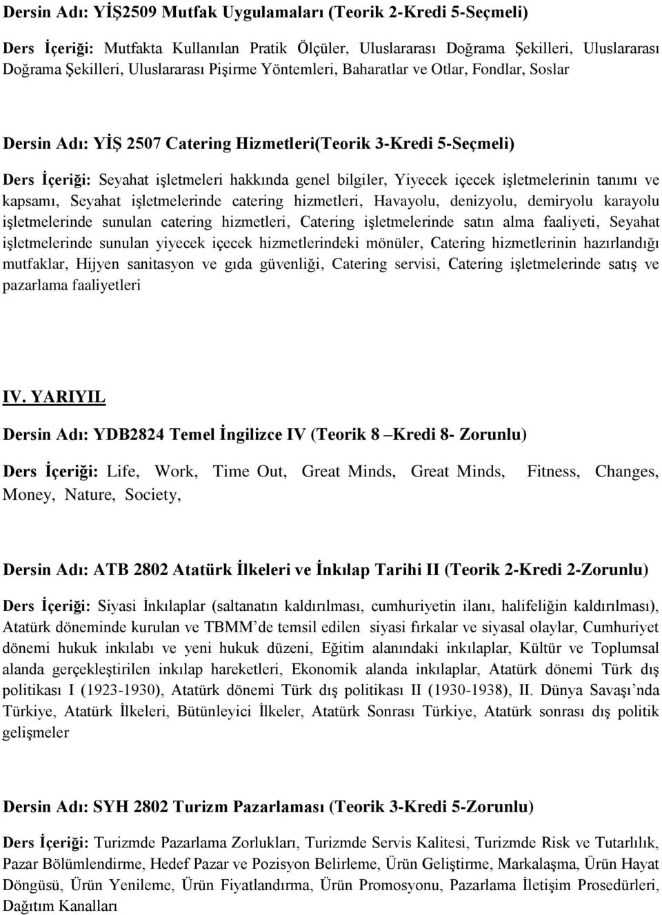 işletmelerinin tanımı ve kapsamı, Seyahat işletmelerinde catering hizmetleri, Havayolu, denizyolu, demiryolu karayolu işletmelerinde sunulan catering hizmetleri, Catering işletmelerinde satın alma