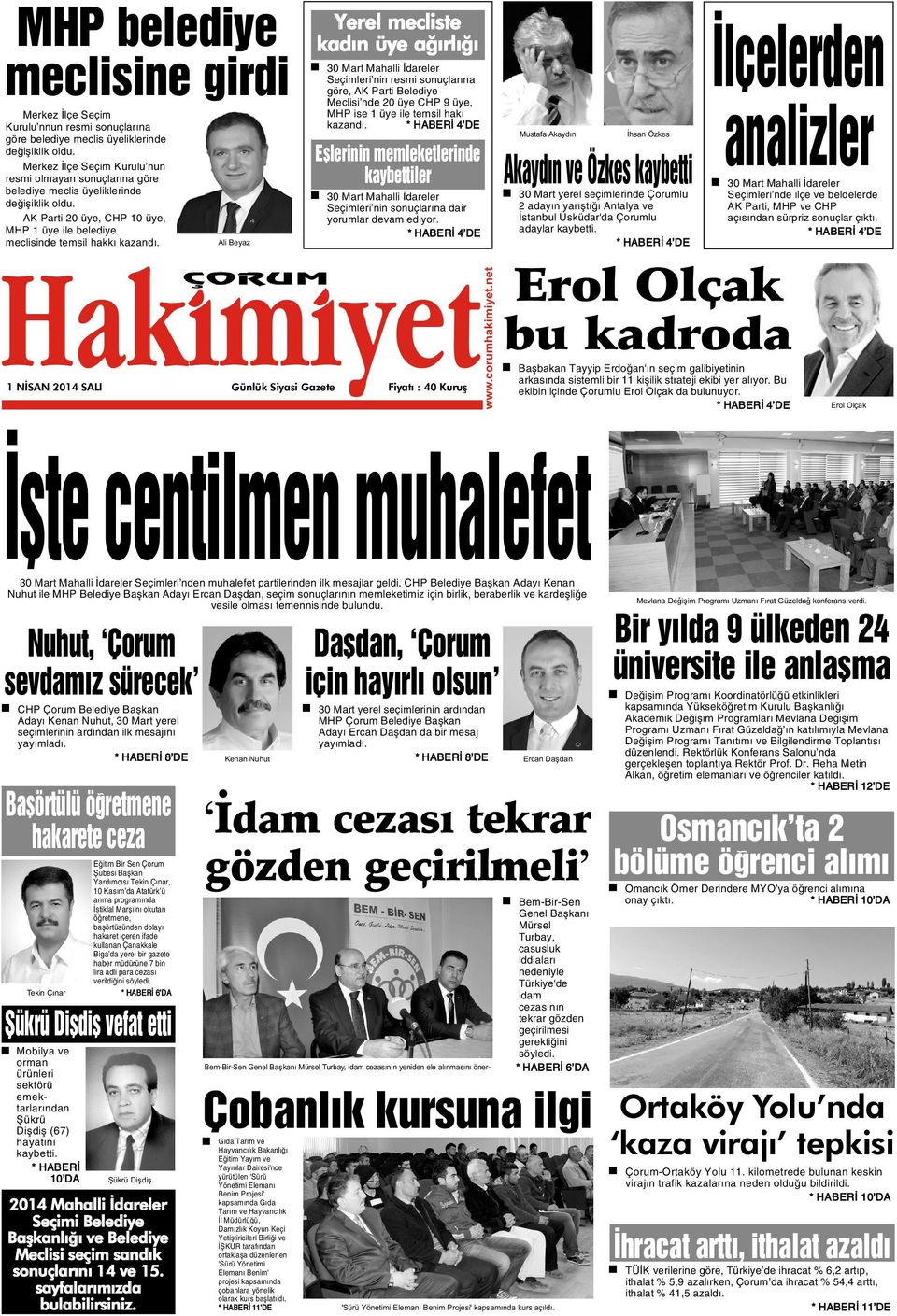 Ali Beyaz Yerel mecliste kadýn üye aðýrlýðý 30 Mart Mahalli Ýdareler Seçimleri nin resmi sonuçlarýna göre, AK Parti Belediye Meclisi nde 20 üye CHP 9 üye, MHP ise 1 üye ile temsil haký kazandý.