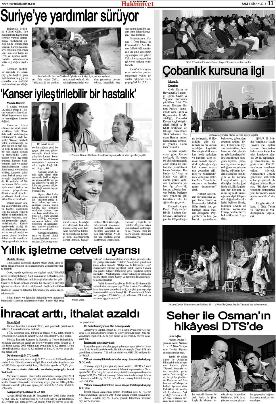 Ýsmail Yücel, 1-7 Nisan Kanser Haftasý etkinlikleri kapsamýnda kanser hastalýðýnýn önemine deðindi.