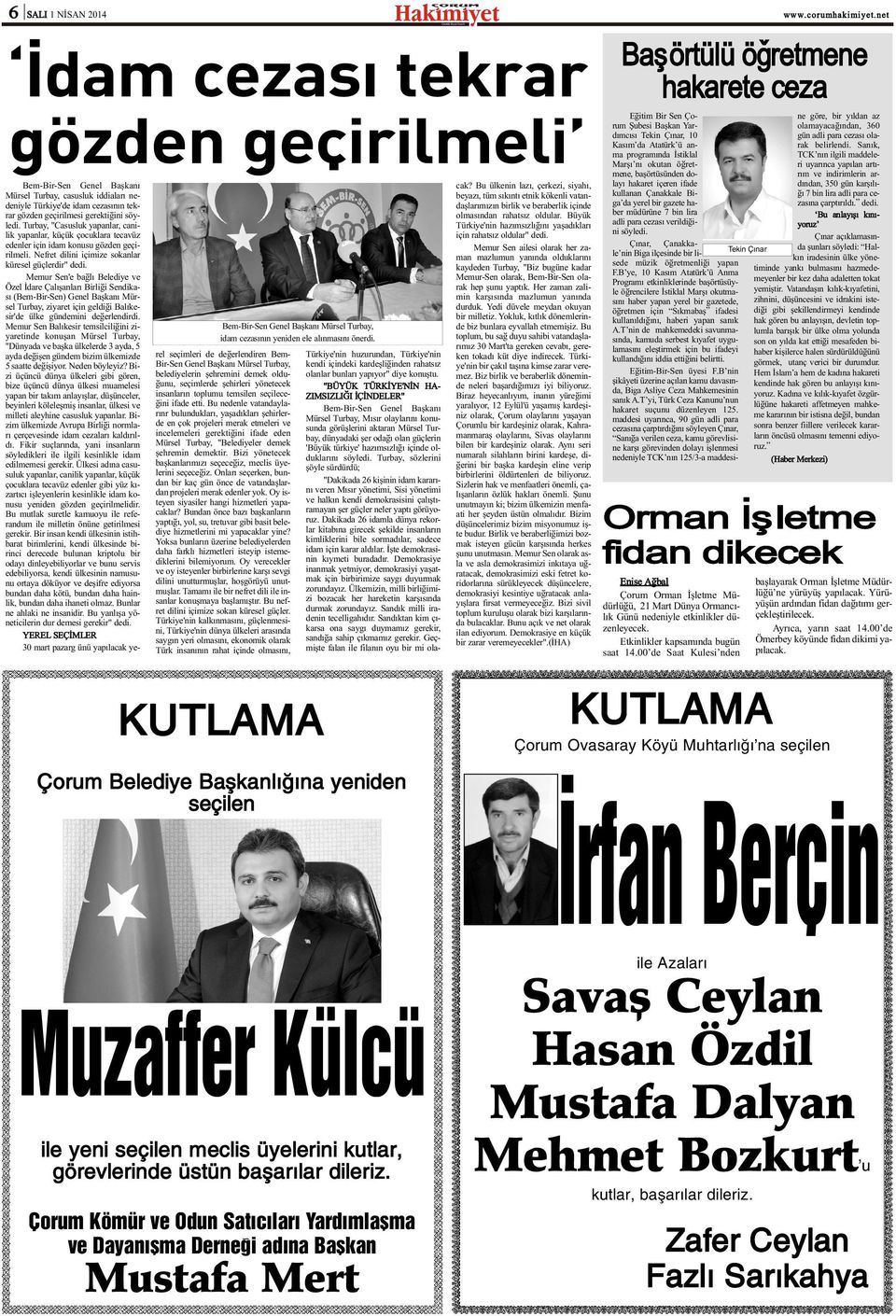 Turbay, "Casusluk yapanlar, canilik yapanlar, küçük çocuklara tecavüz edenler için idam konusu gözden geçirilmeli. Nefret dilini içimize sokanlar küresel güçlerdir" dedi.