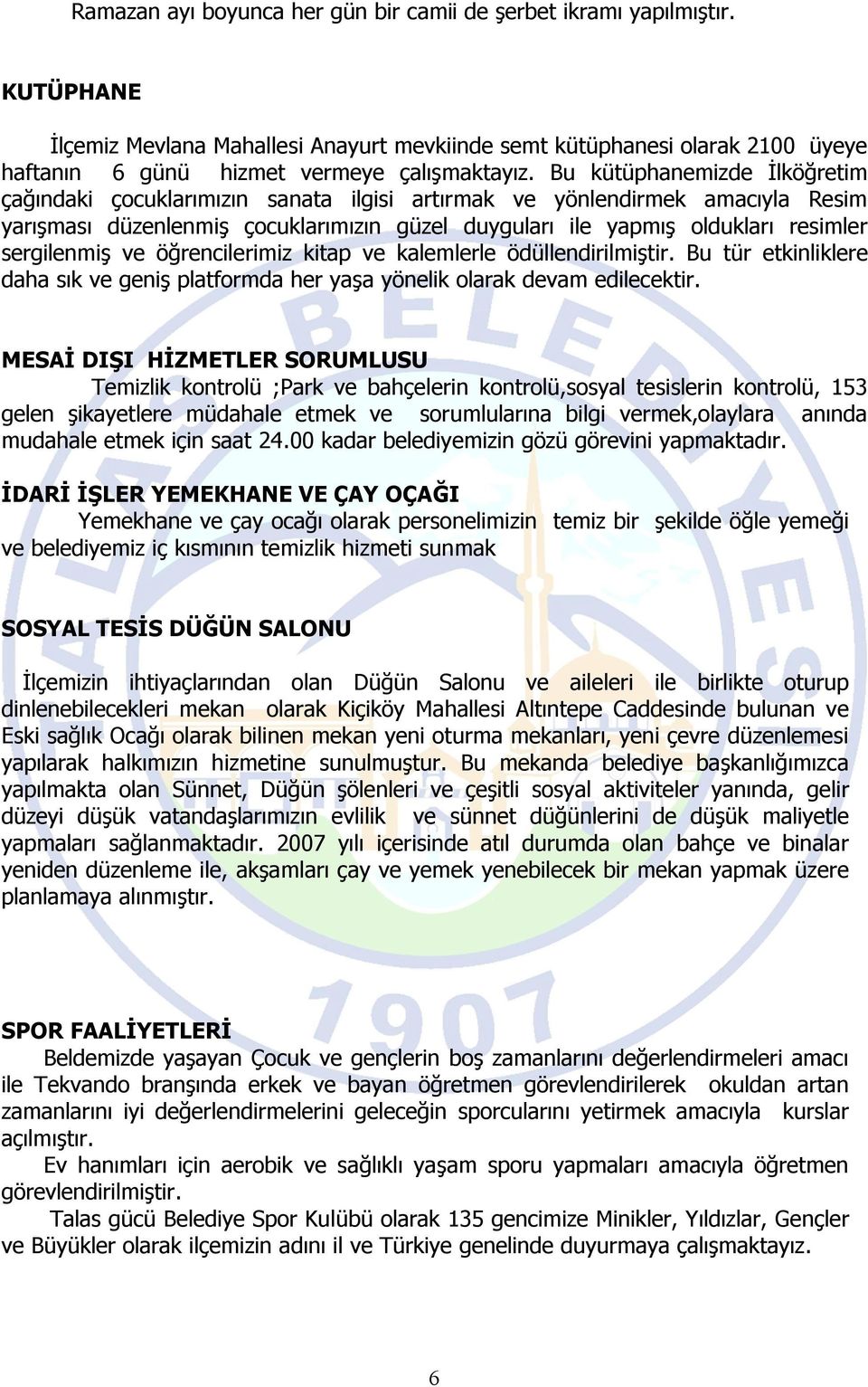 Bu kütüphanemizde İlköğretim çağındaki çocuklarımızın sanata ilgisi artırmak ve yönlendirmek amacıyla Resim yarışması düzenlenmiş çocuklarımızın güzel duyguları ile yapmış oldukları resimler