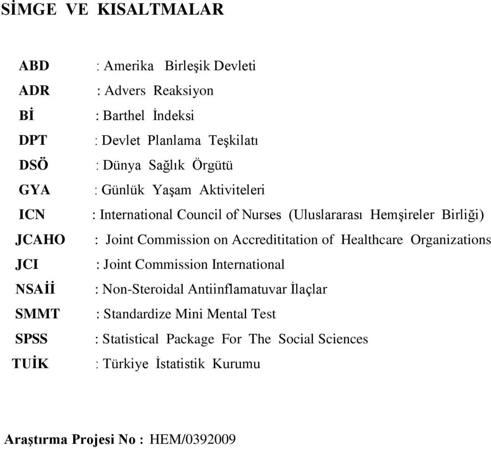 HemĢireler Birliği) : Joint Commission on Accredititation of Healthcare Organizations : Joint Commission International : Non-Steroidal