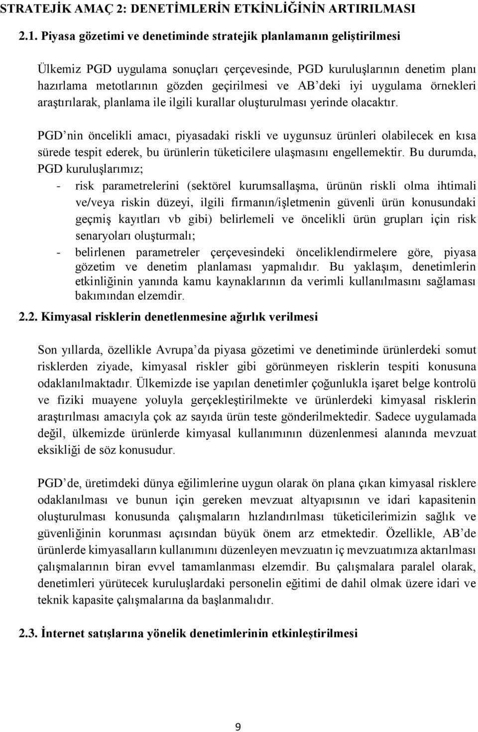 iyi uygulama örnekleri araştırılarak, planlama ile ilgili kurallar oluşturulması yerinde olacaktır.