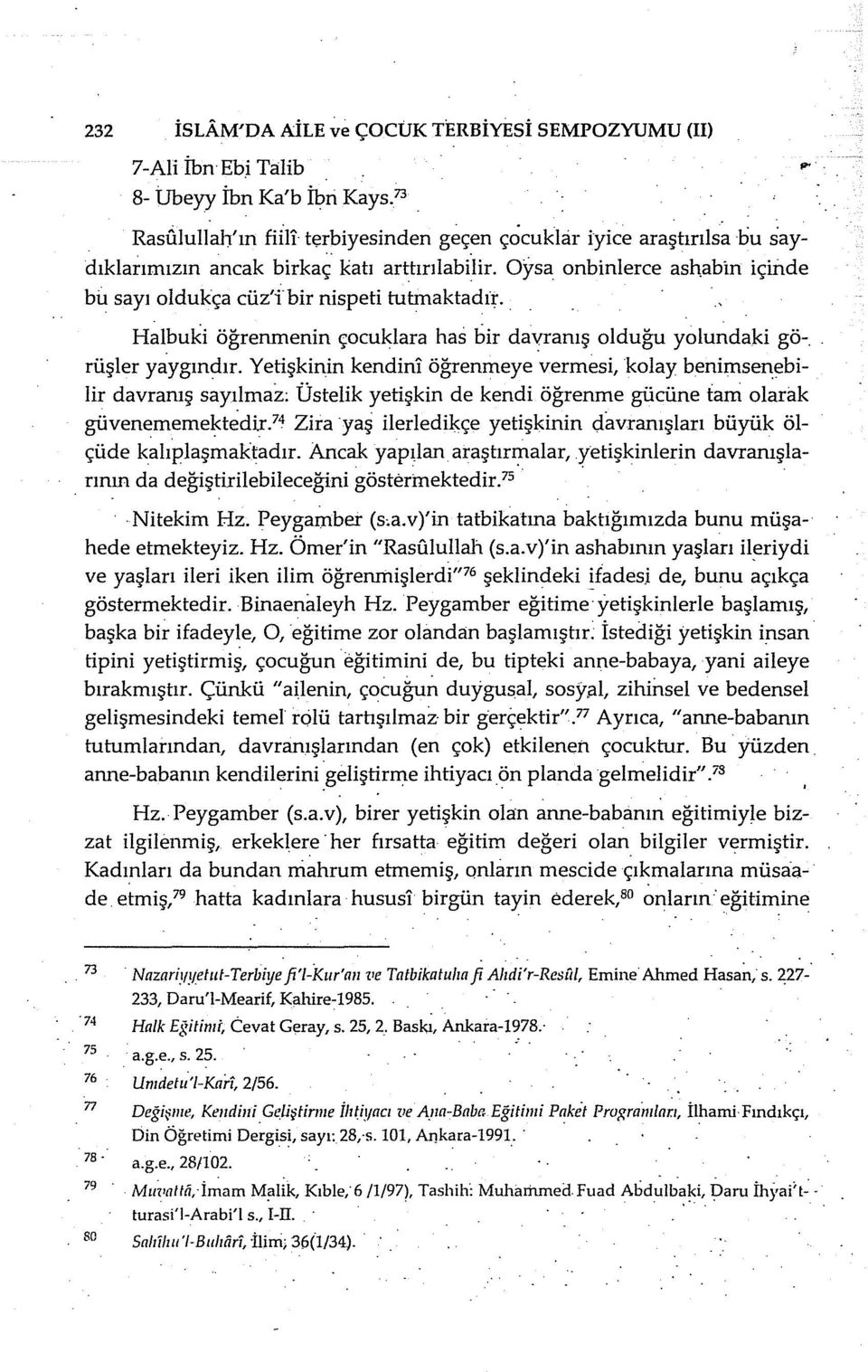 . Halbuki öğrenmenin çocuklara has bir davranış olduğu yolundaki gö-.. rüşler yaygındır. Yetişkinin kendin!