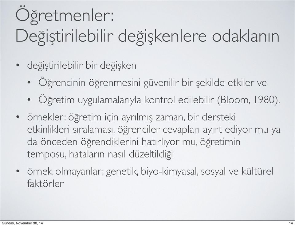 örnekler: öğretim için ayrılmış zaman, bir dersteki etkinlikleri sıralaması, öğrenciler cevapları ayırt ediyor mu ya