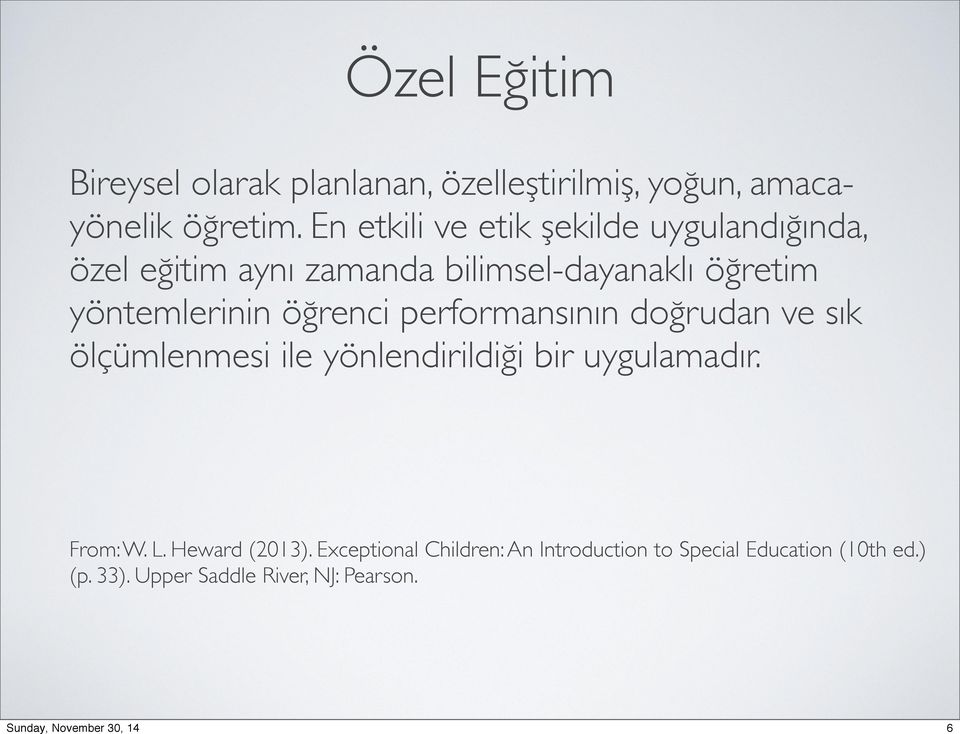 yöntemlerinin öğrenci performansının doğrudan ve sık ölçümlenmesi ile yönlendirildiği bir uygulamadır.