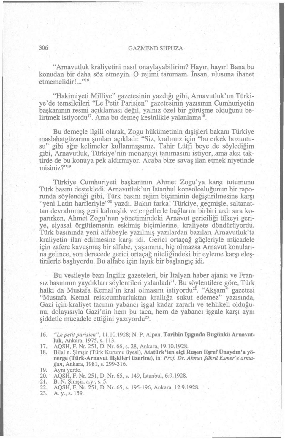 görüşme olduğunu belirtmek istiyordu 17. Ama bu demeç kesinlikle yalanlama 18.